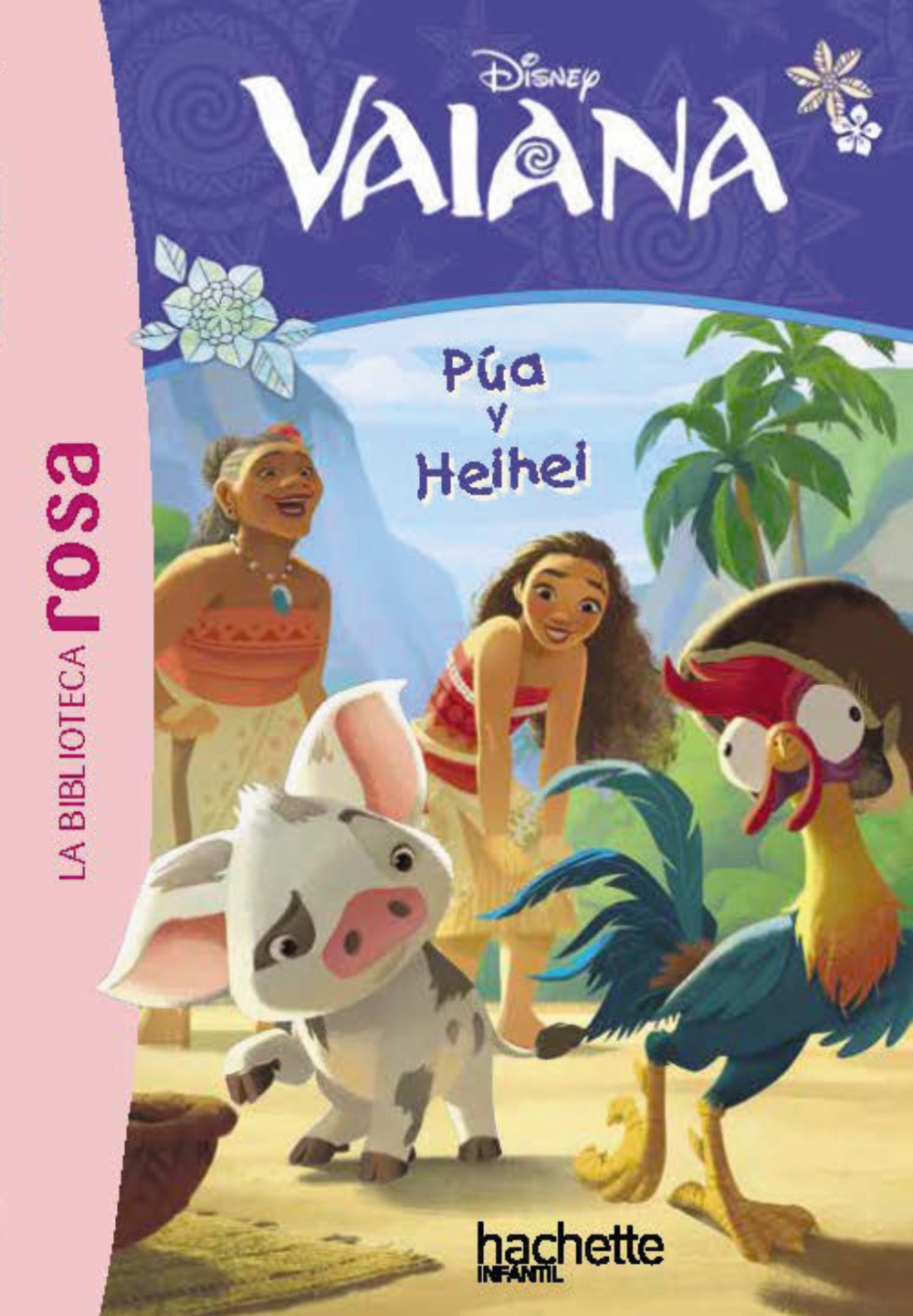 La Biblioteca rosa. Vaiana, 1. Pua y Heihei