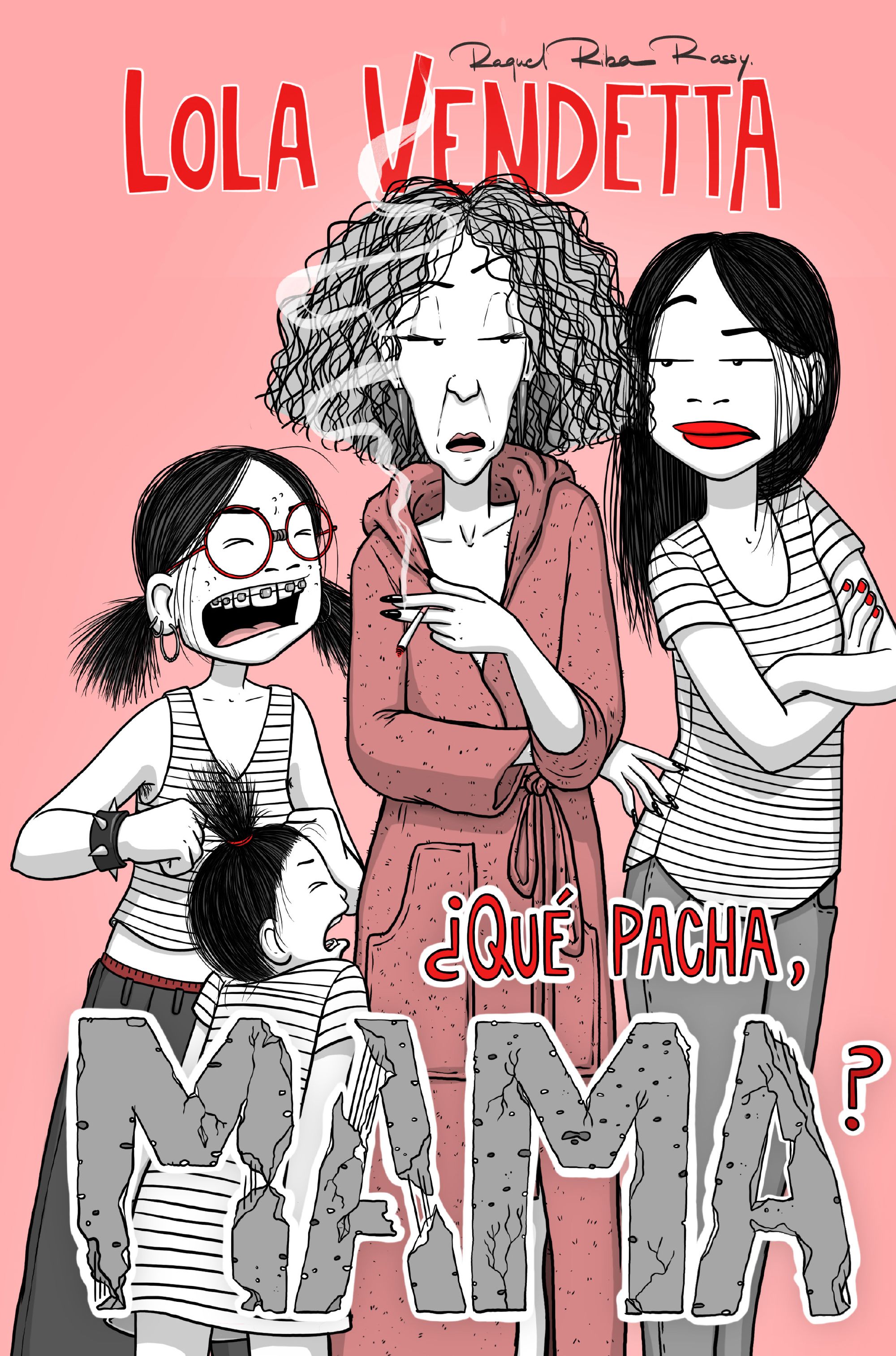Lola Vendetta. ¿Qué pacha, Mama?