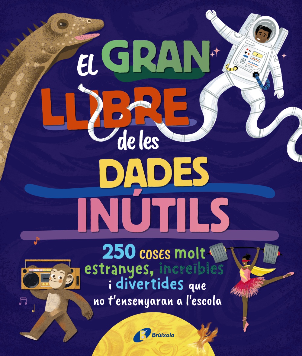 El gran llibre de les dades inútils. 250 coses molt estranyes, increïbles i divertides que no t'ensenyaran a l'escola