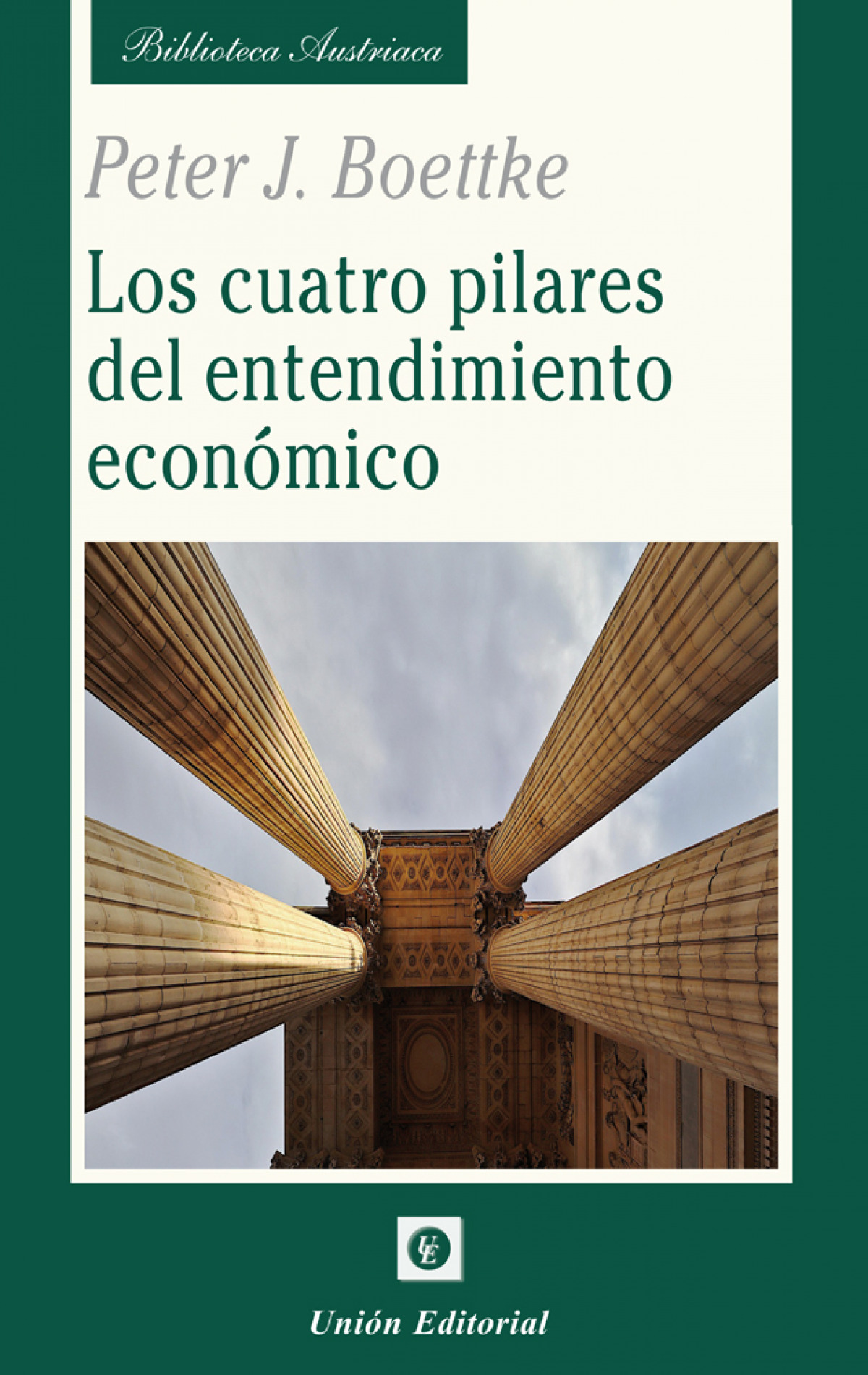 CUATRO PILARES DEL ENTENDIMIENTO ECONOMICO, LOS.