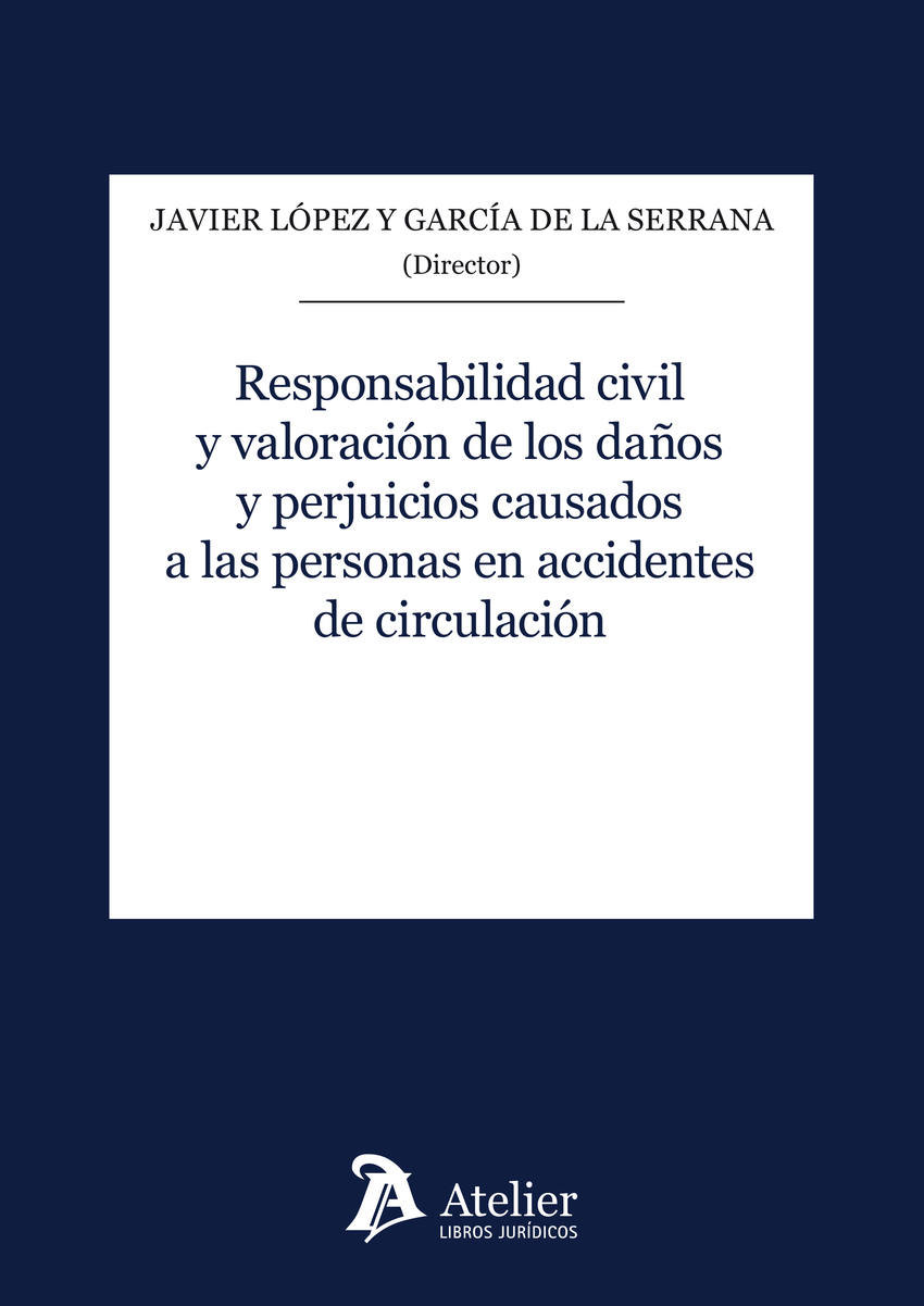 Responsabilidad civil y valoración de los daños y perjuicios causados a las personas en accidentes de circulación.