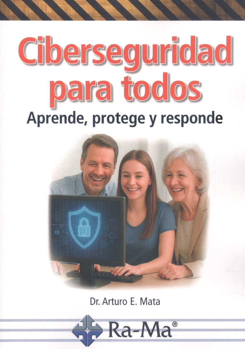 Ciberseguridad para todos. Aprende, protege y responde