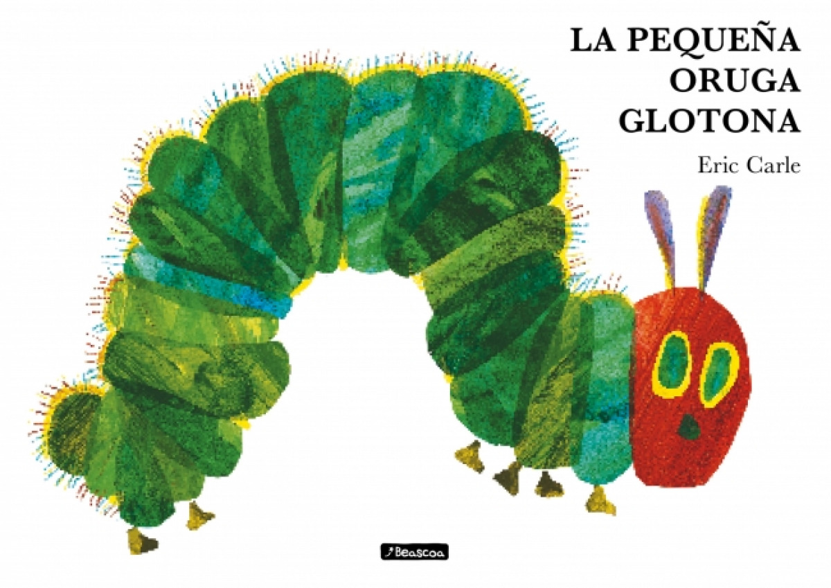 La pequeña oruga glotona (Colección Eric Carle)