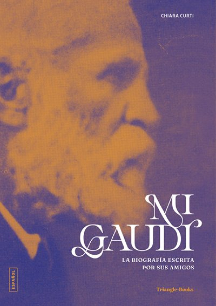 Mi Gaudí. La biografía escrita por sus amigos