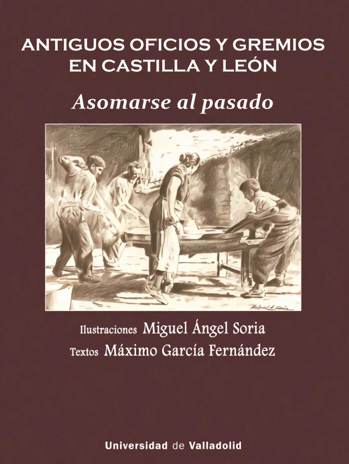 ANTIGUOS OFICIOS Y GREMIOS EN CASTILLA Y LEÓN. ASOMARSE AL PASADO