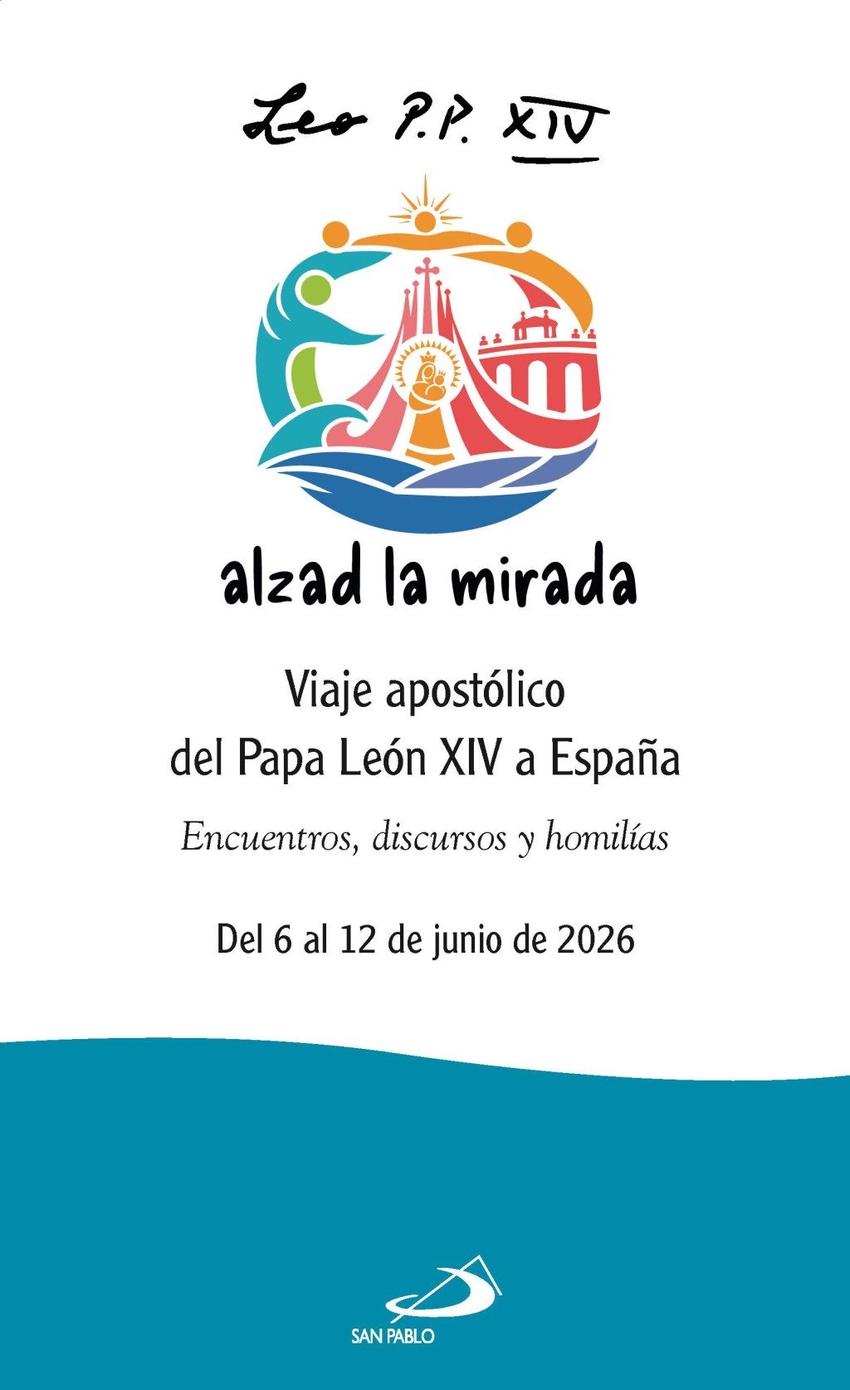 Leon xiv alzad la mirada:viaje apostolico papa leon españa