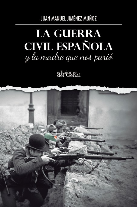 LA GUERRA CIVIL ESPAÑOLA Y LA MADRE QUE NOS PARIO