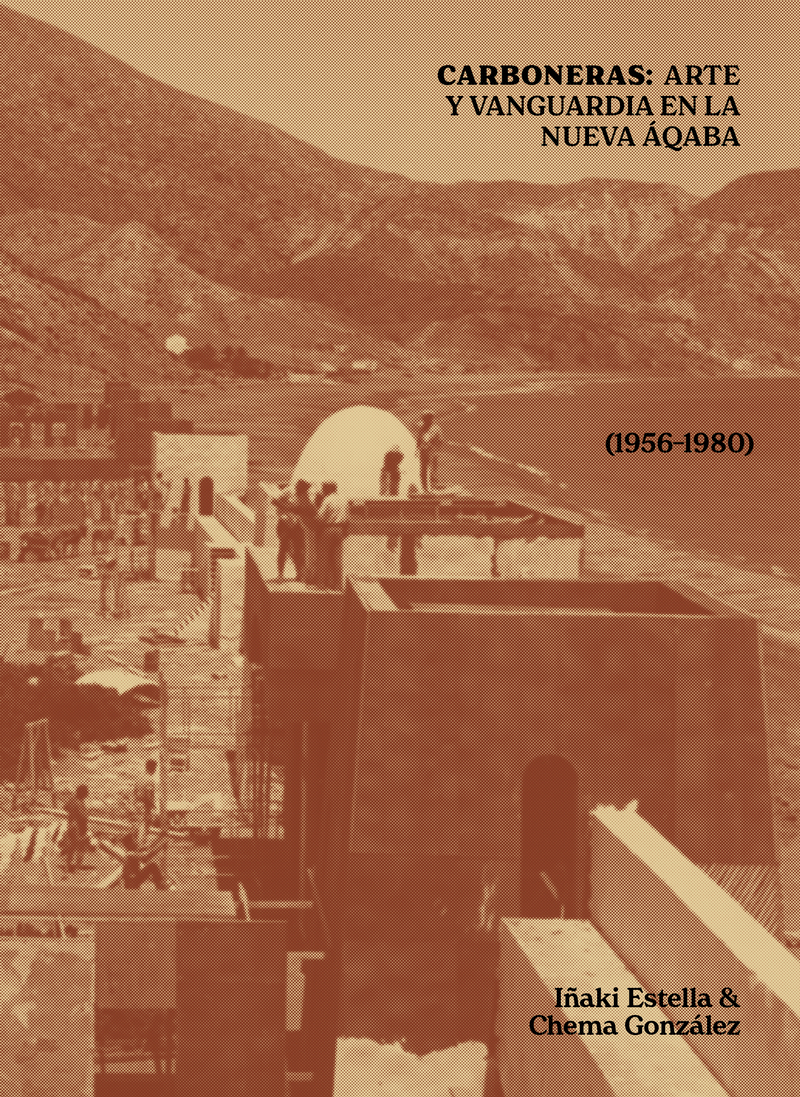 CARBONERAS: ARTE Y VANGUARDIA EN LA NUEVA AQABA (1956-1980)