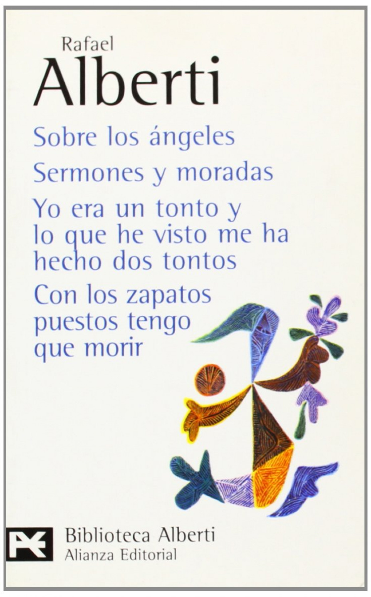 Sobre los ángeles. Sermones y moradas. Yo era un tonto y lo que he visto me ha hecho dos tontos. Con los zapatos puestos tengo que morir