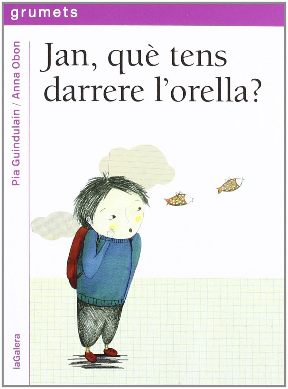 Jan, què tens darrere l'orella?
