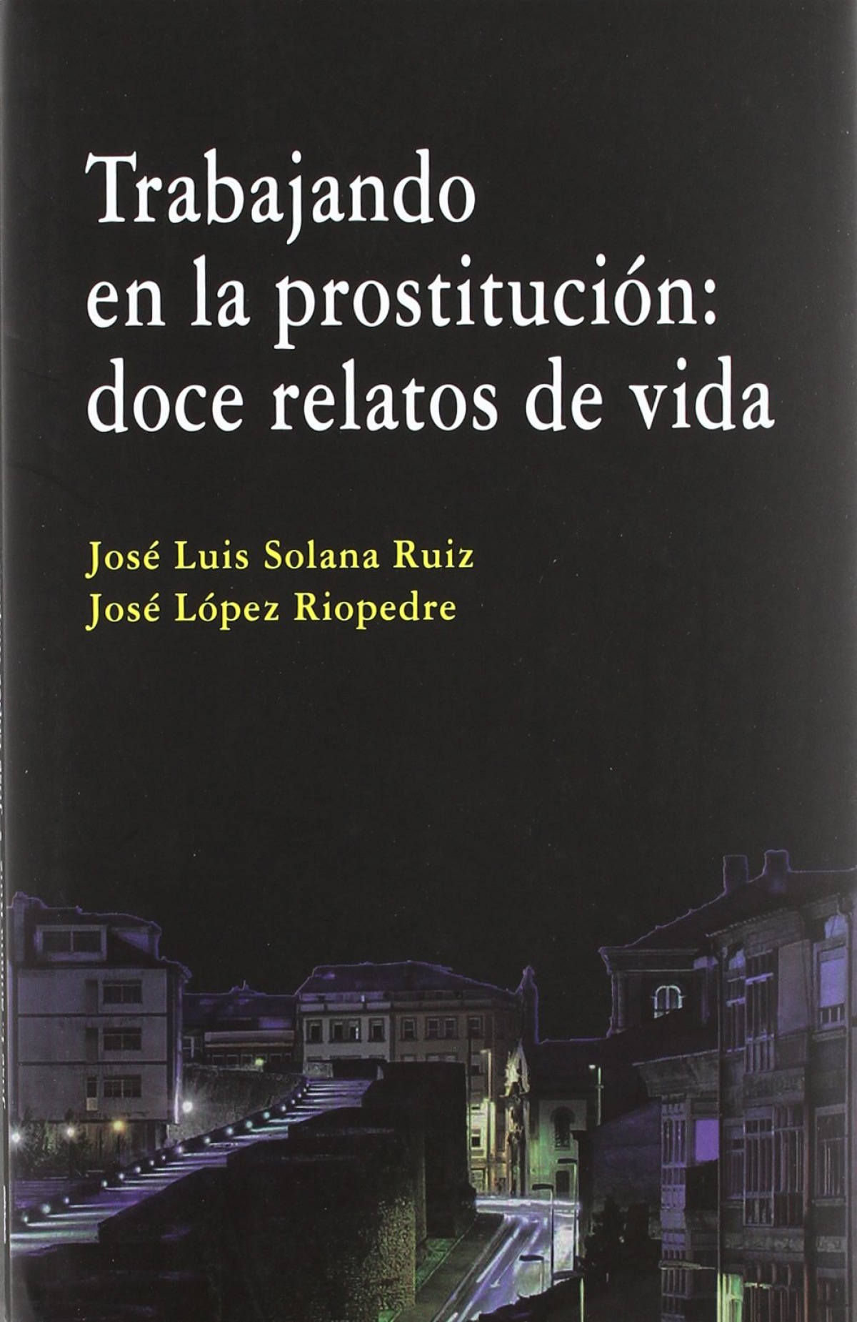 Trabajando en la prostitucion: doce relatos de vida