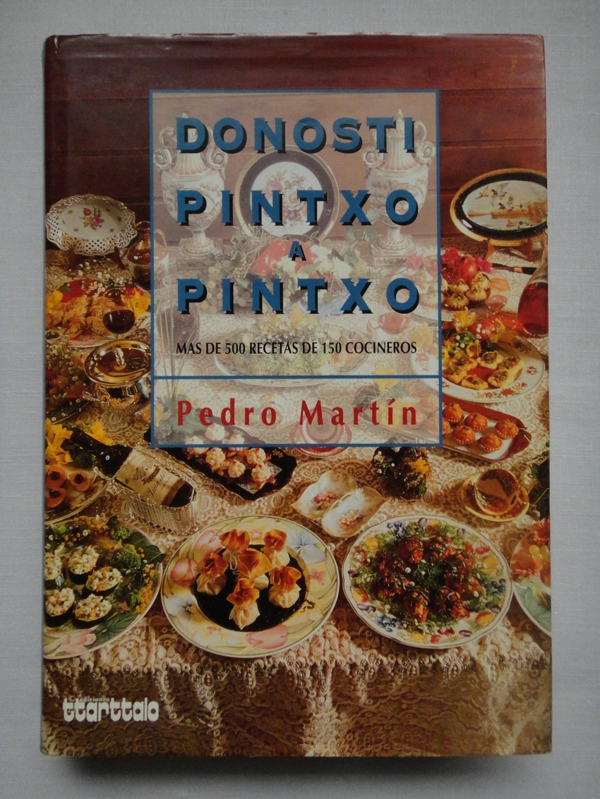 Donosti pintxo a pintxo. Más de 500 recetas de 150 cocineros