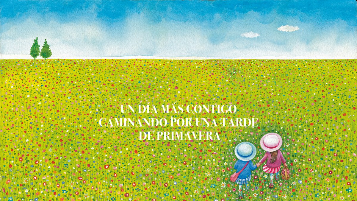 UN DÍA MAS CONTIGO CAMINANDO POR UNA TARDE DE PRIMAVERA