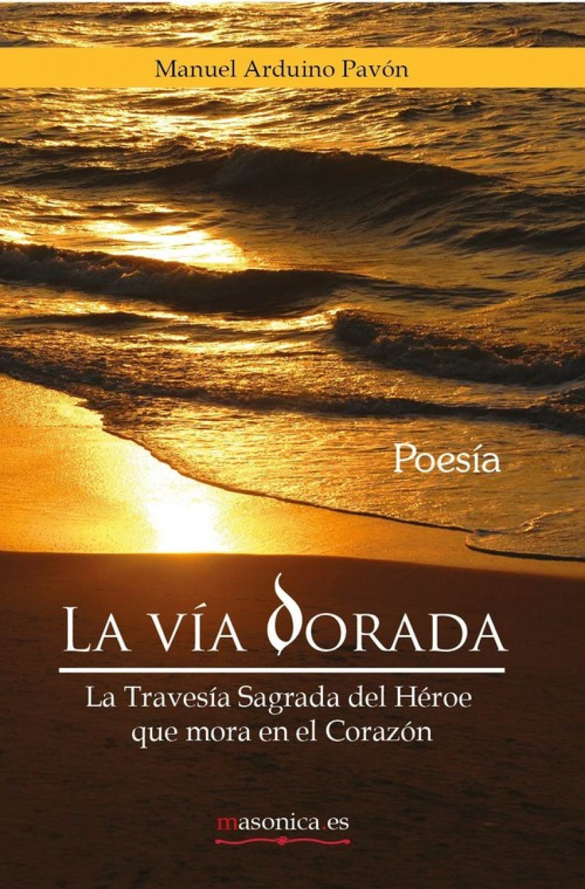 La V¡a Dorada. La Traves¡a Sagrada del Héroe que mora en el Corazón