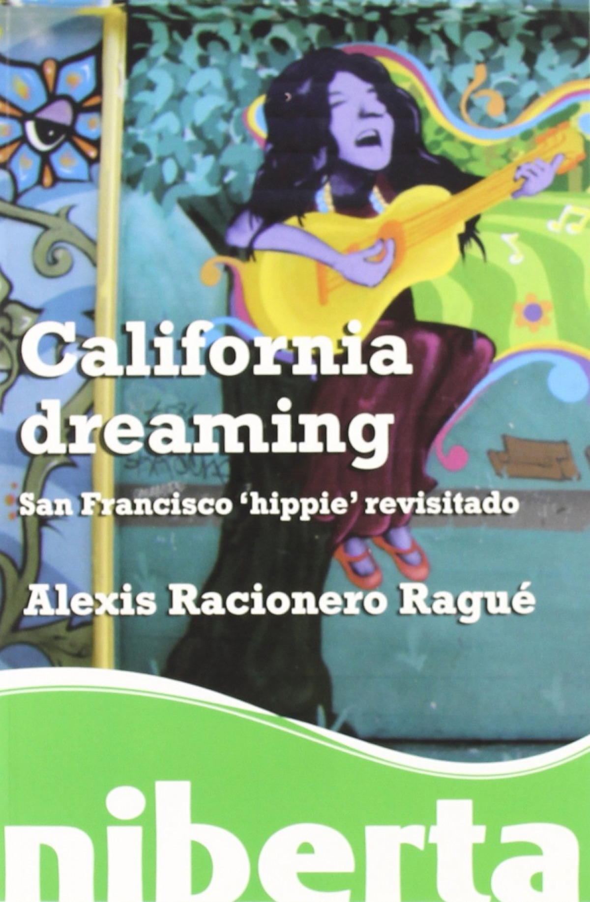 California dreaming. San Francisco  hippie' revisitado