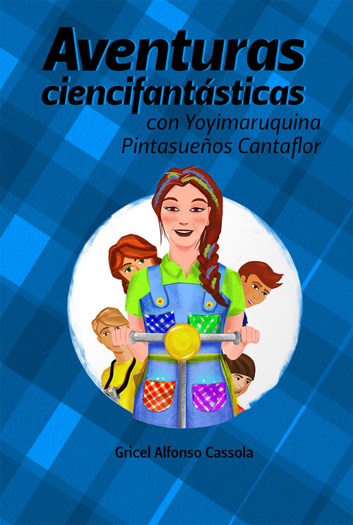 AVENTURAS CIENCIFANTÁSTICAS CON YOYIMARUQUINA PINTASUEÑOS