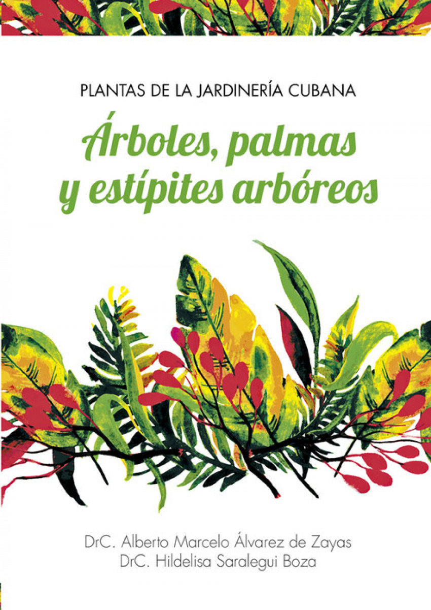 PLANTAS DE LA JARDINERÍA CUBANA ÁRBOLES, PALMAS Y ESTÍPIT