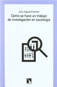 CÓMO SE HACE UN TRABAJO DE INVESTIGACIÓN EN SOCIOLOGÍA