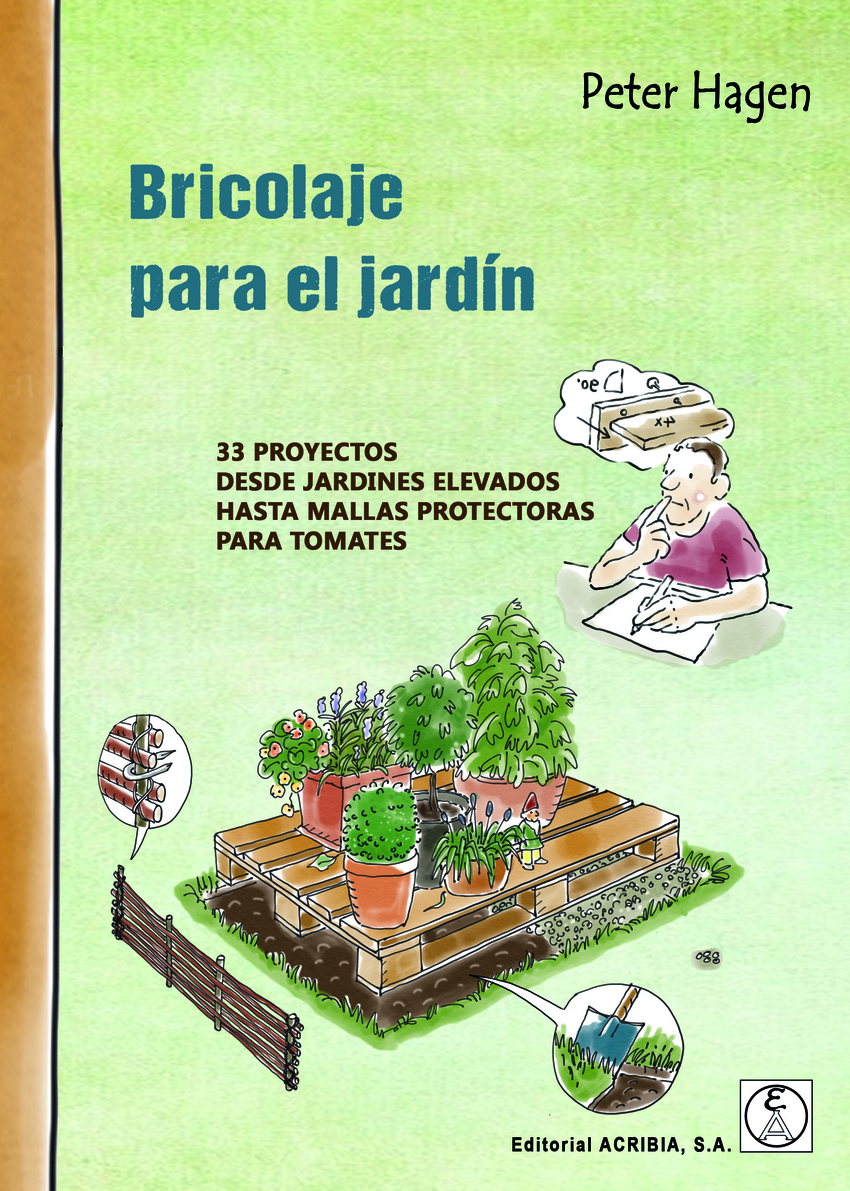 BRICOLAJE PARA EL JARDIN . 33 proyectos **ACRIBIA **