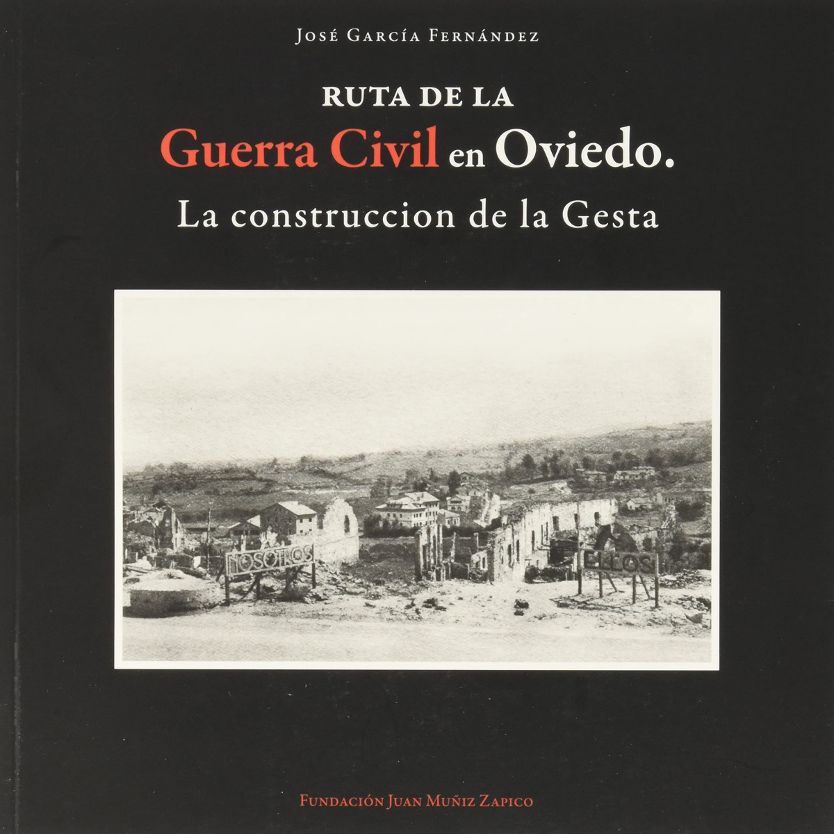 RUTA DE LA GUERRA CIVIL EN OVIEDO . La construcción de la Gesta *KRK
