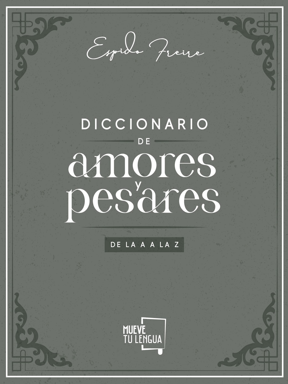 Diccionario de Amores y Pesares de la A a la Z.