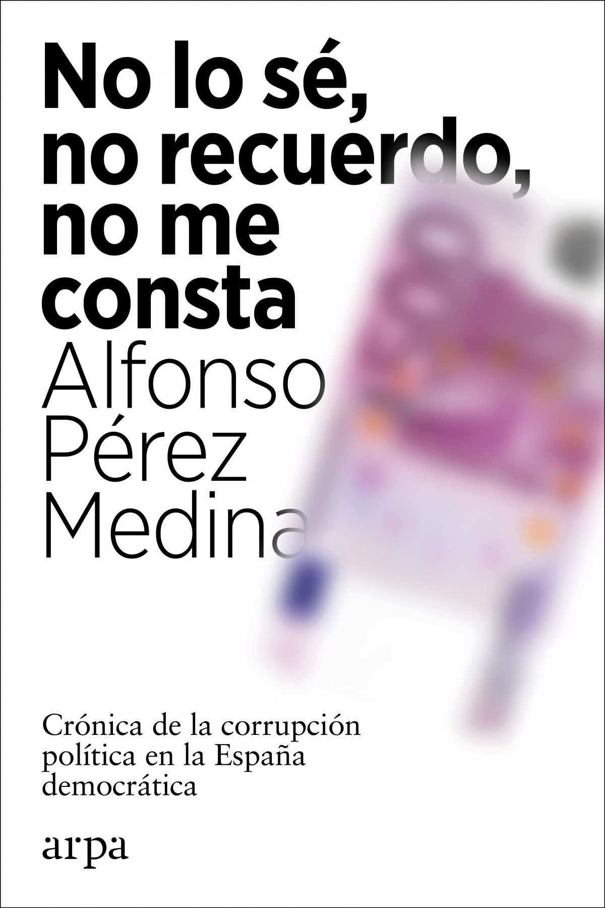 No lo sé, no recuerdo, no me consta