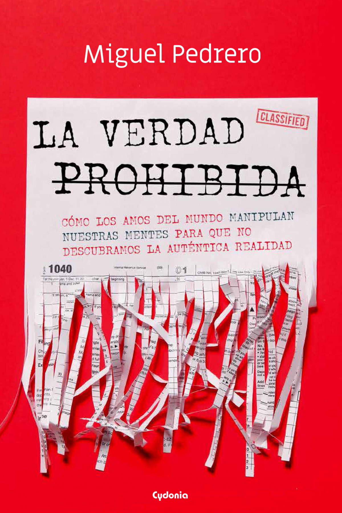 LA VERDAD PROHIBIDA (CÓMO LOS AMOS DEL MUNDO MANIPULAN NUESTRAS MENTES PARA QUE