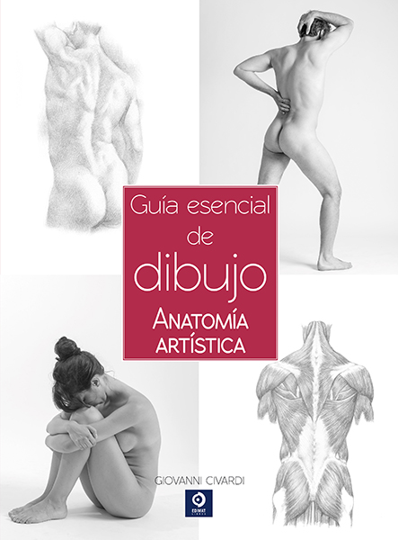 GUÍA ESENCIAL DEL DIBUJO ANATOMÍA ARTÍSTICA
