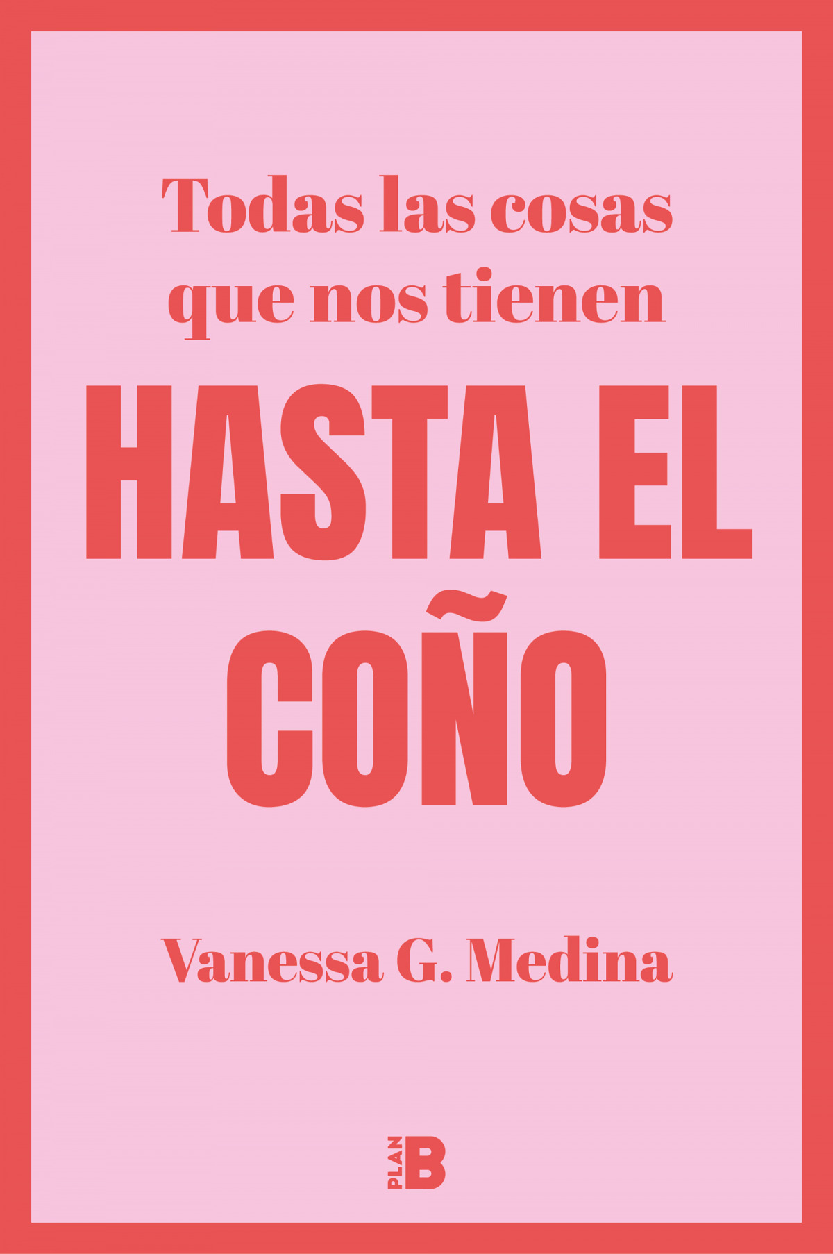 Todas las cosas que nos tienen HASTA EL COÑO