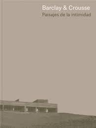 BARCLAY &CROUSSE:PAISAJES DE INTIMIDAD