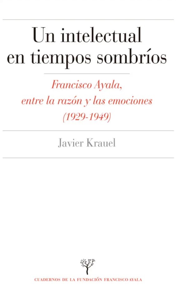 INTELECTUAL EN TIEMPOS SOMBRIOS:FRANCISCO AYALA ENTRE RAZON