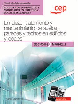 Manual. Limpieza, tratamiento y mantenimiento de suelos, paredes y techos en edificios y locales (MF0972_1). Certificados de profesionalidad. Limpieza de superf