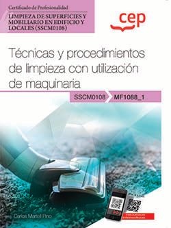 Manual. Técnicas y procedimientos de limpieza con utilización de maquinaria (MF1088_1). Certificados de profesionalidad. Limpieza de superficies y mobiliario en