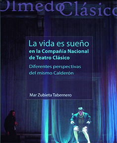 'LA VIDA ES SUEÑO' EN LA COMPAÑÍA NACIONAL DE TEATRO CLÁSICO. DIFERENTES PERSPECTIVAS DEL MISMO CALDERÓN