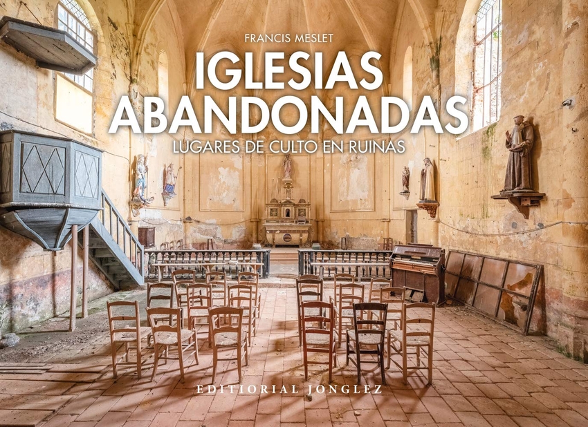 Iglesias abandonadas:Lugares de culto en ruina