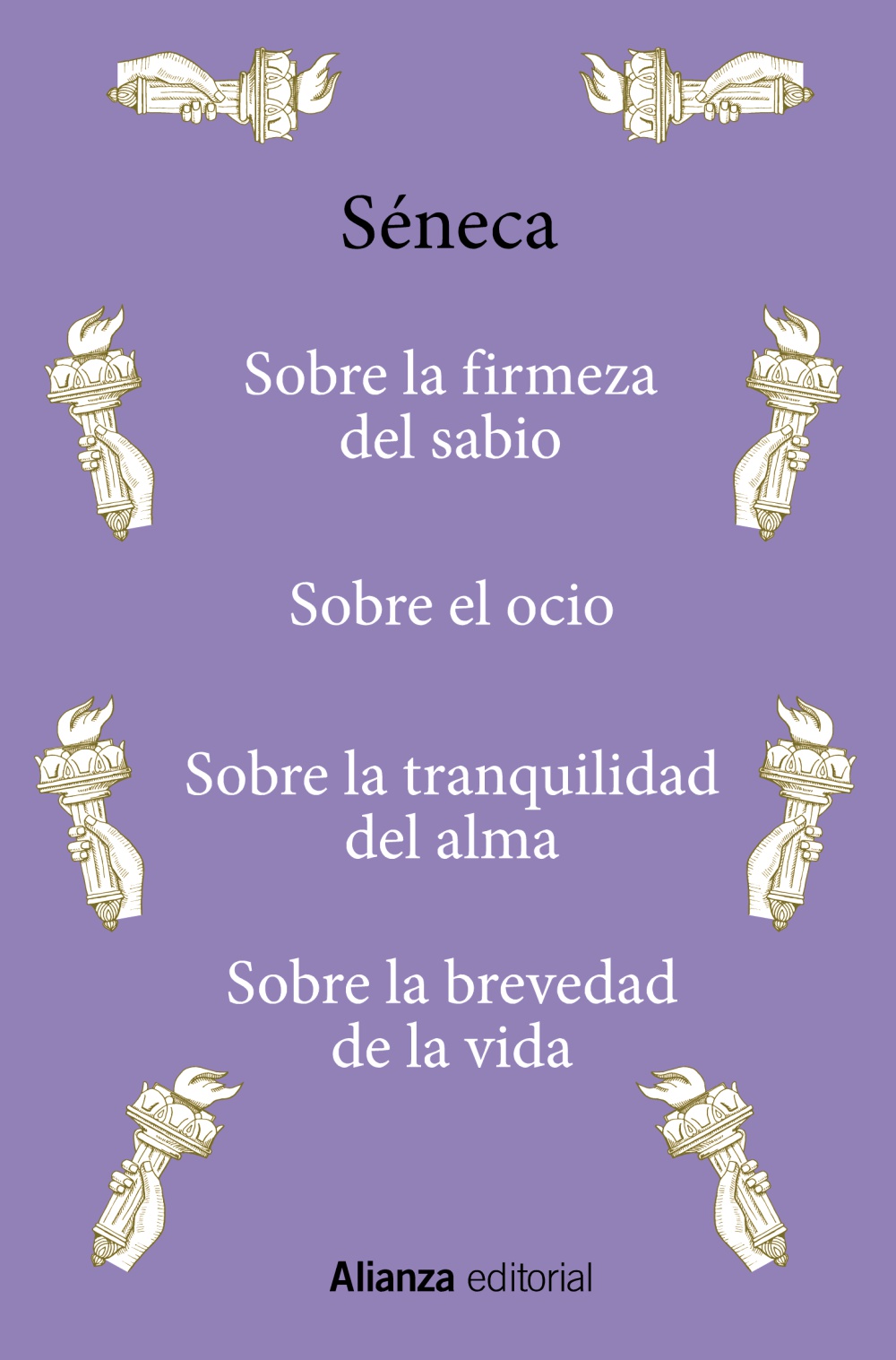 Sobre la firmeza del sabio / Sobre el ocio / Sobre la tranquilidad del alma / Sobre la brevedad de la vida