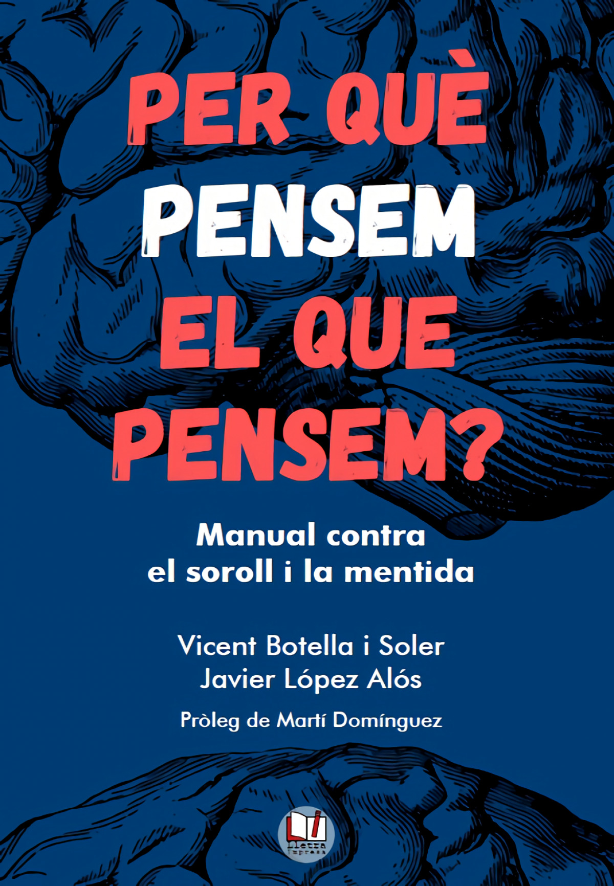 PER QUE PENSEM EL QUE PENSEM? MANUAL CONTRA EL SOROLL I LA MENTIDA