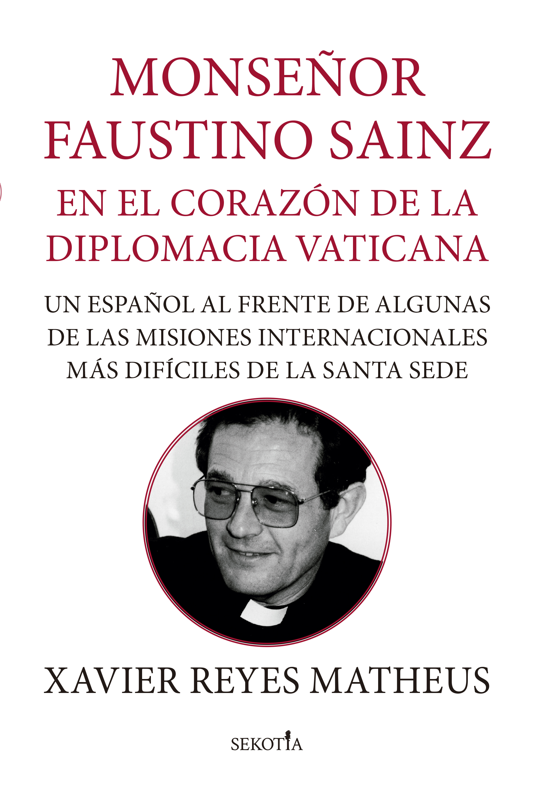 MONS. FAUSTINO SAINZ. EN EL CORAZÓN DE LA DIPLOMACIA VATICANA