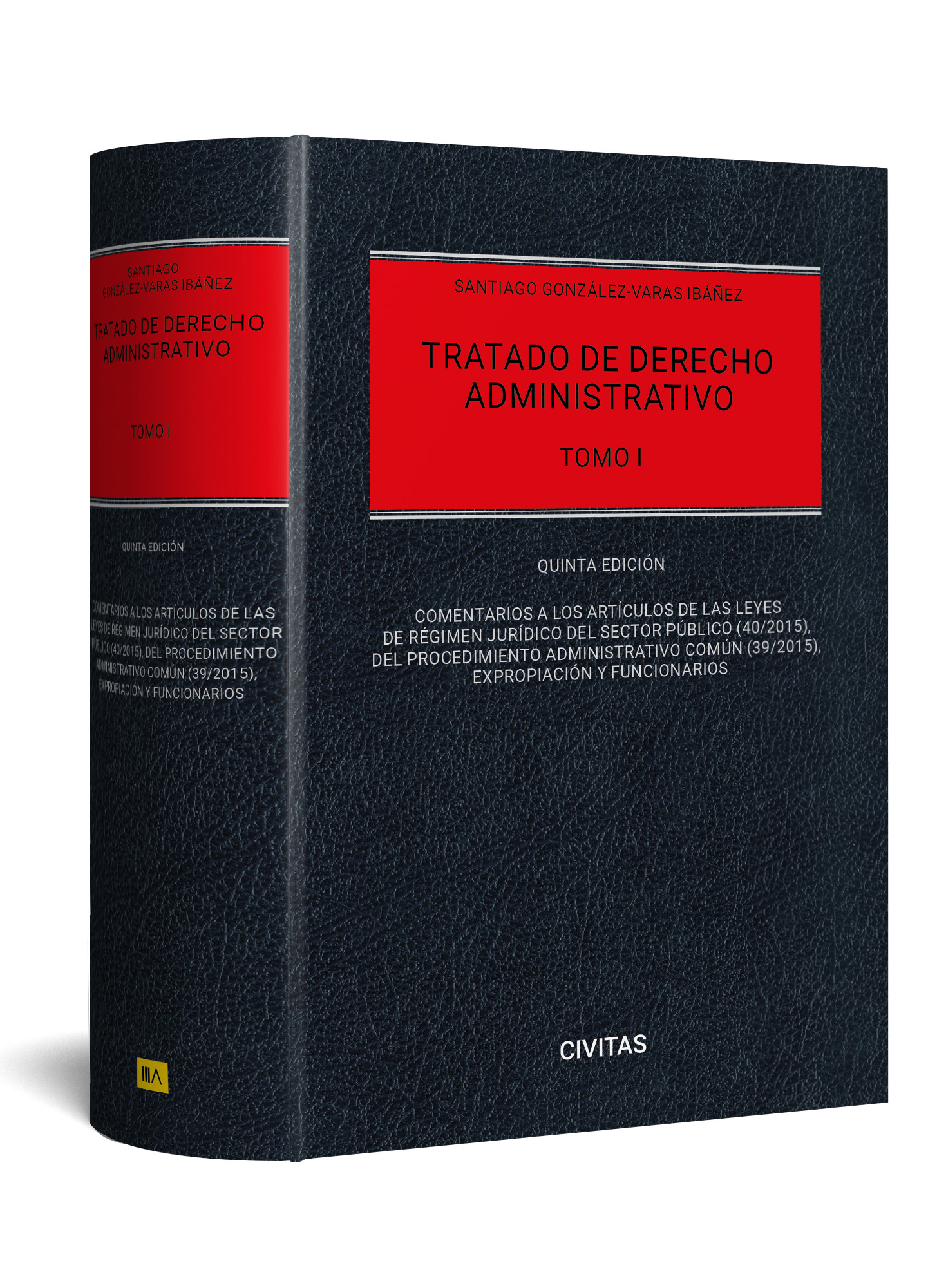 Tratado de Derecho Administrativo Tomo I-Comentarios a las leyes de régimen jurídico del sector público (40/2015), del procedimiento administrativo común (39/20