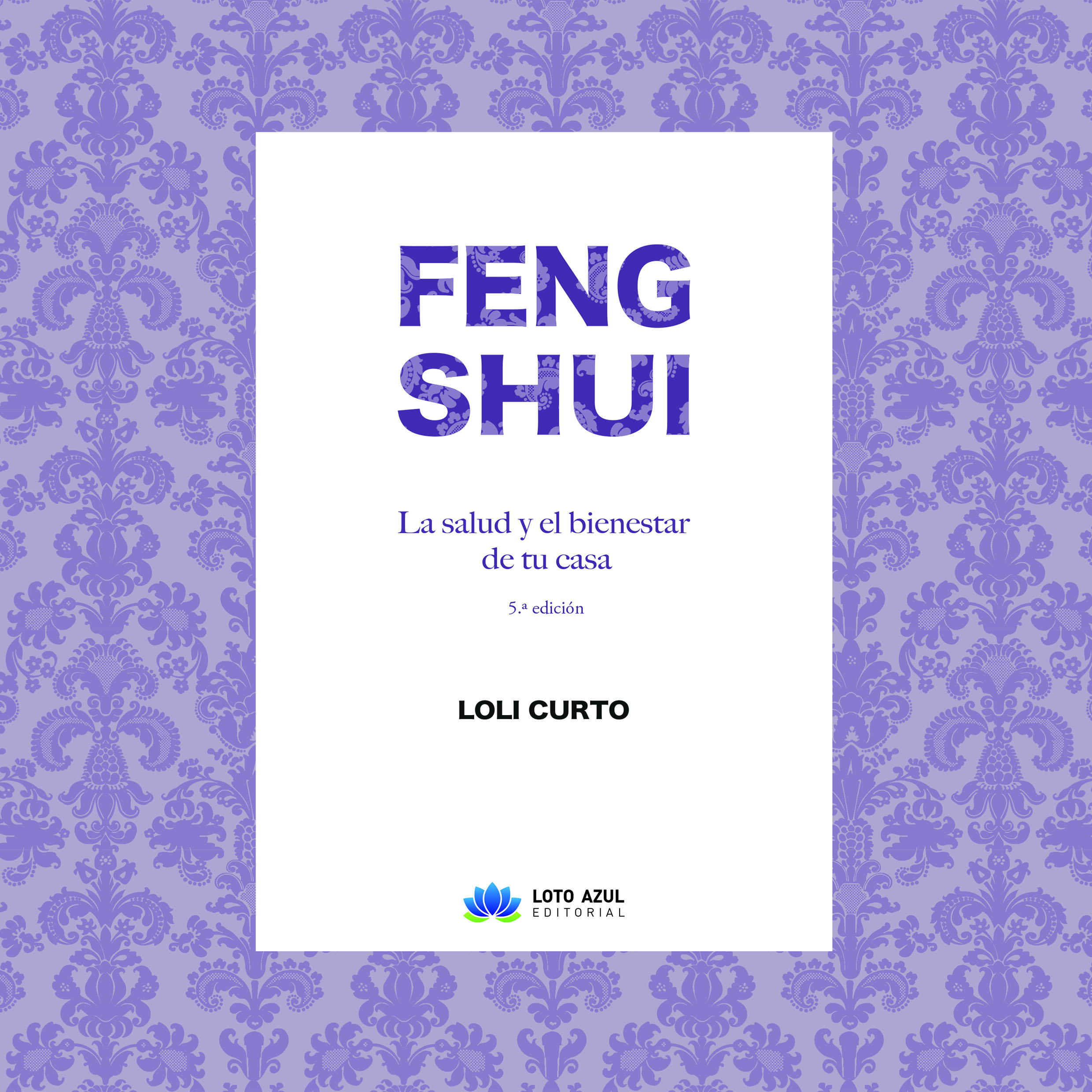 Feng Shui. La salud y el bienestar de tu casa. 5ª edición