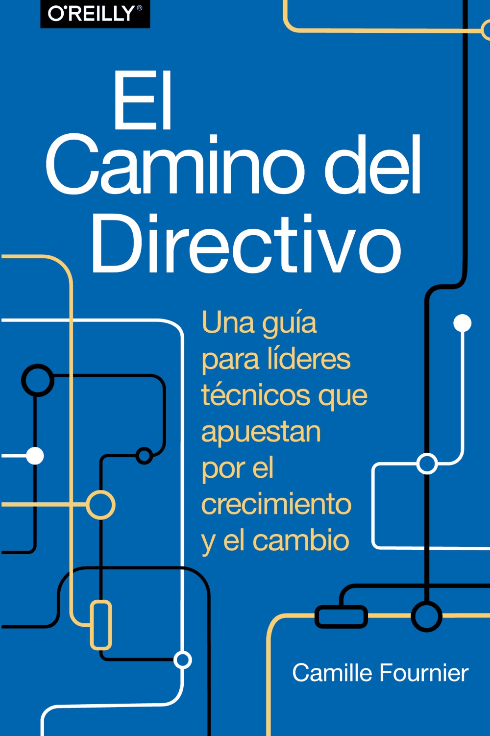 El camino del directivo. Una guía para líderes técnicos que apuestan por el crecimiento y el cambio.