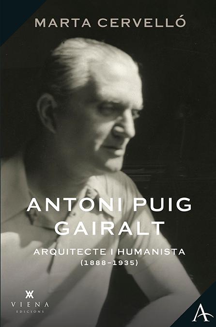 Antoni Puig Gairalt, arquitecte i humanista (1887-1935)