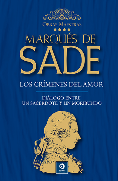 Marqués de Sade IV: Los crímenes del amor / Diálogo entre un sacerdote y un moribundo
