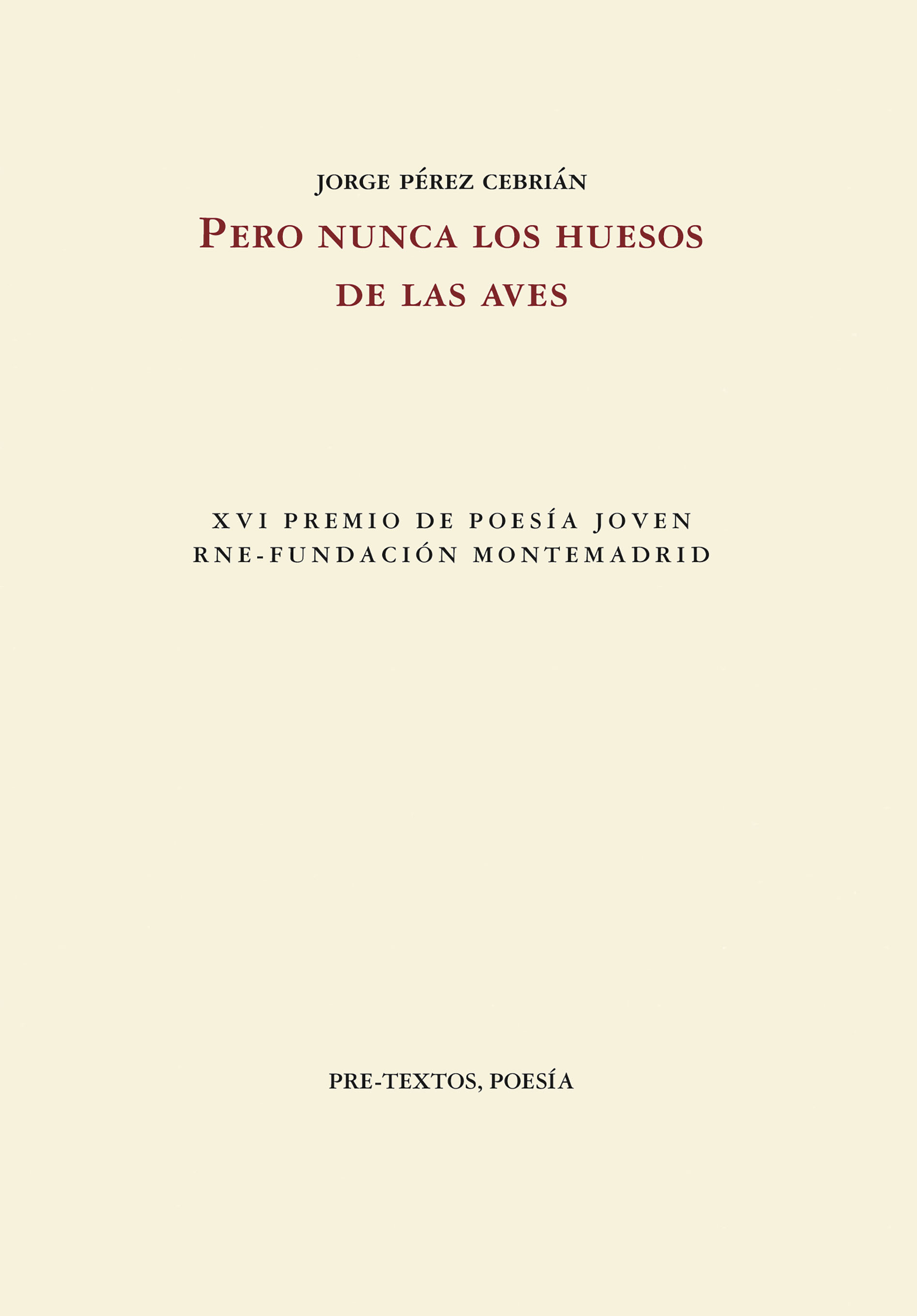 Pero nunca los huesos de las aves