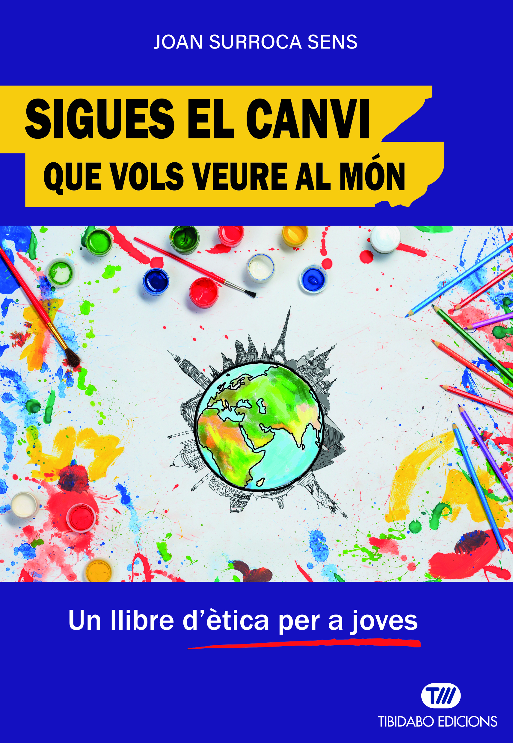 Sigues el canvi que vols veure al món