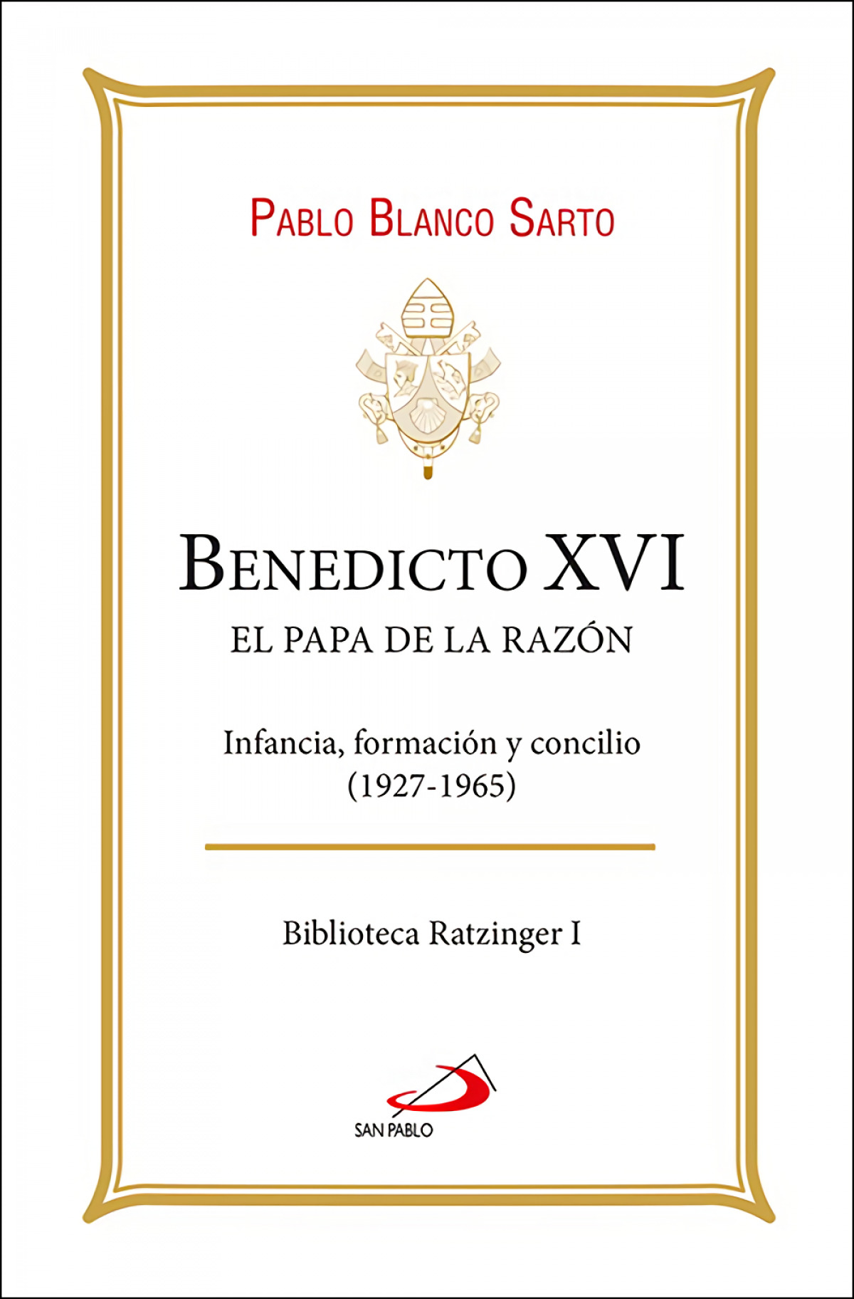 Benedicto XVI. El Papa de la razón